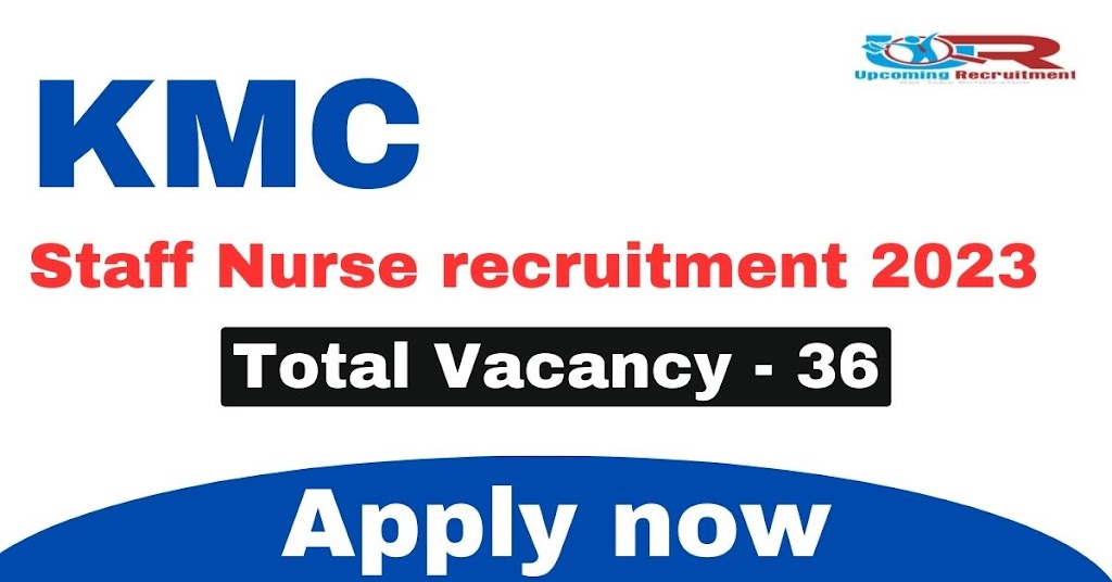 KMC staff nurse recruitment 2023- Apply now