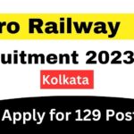 Metro Railway Kolkata Recruitment 2023 Apply for 129 post